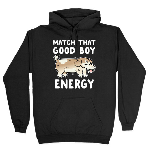 Match That Good Boy Energy Hooded Sweatshirt