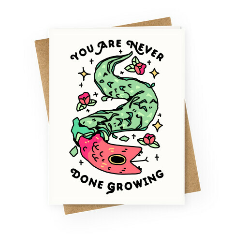 You Are Never Done Growing Greeting Card