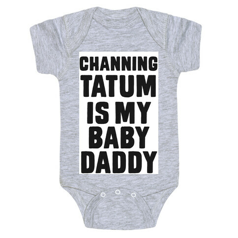 Channing Tatum is My Baby Daddy Baby One-Piece