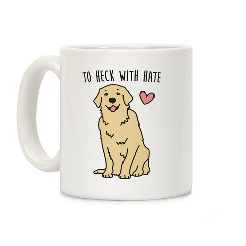 To Heck With Hate Doggo Coffee Mug