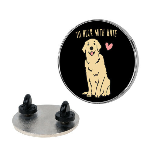 To Heck With Hate Doggo Pin