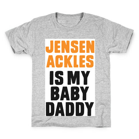 Jensen Ackles is My Baby Daddy Kids T-Shirt