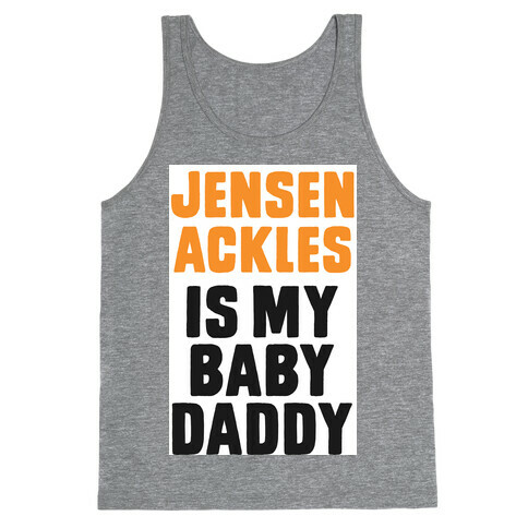 Jensen Ackles is My Baby Daddy Tank Top