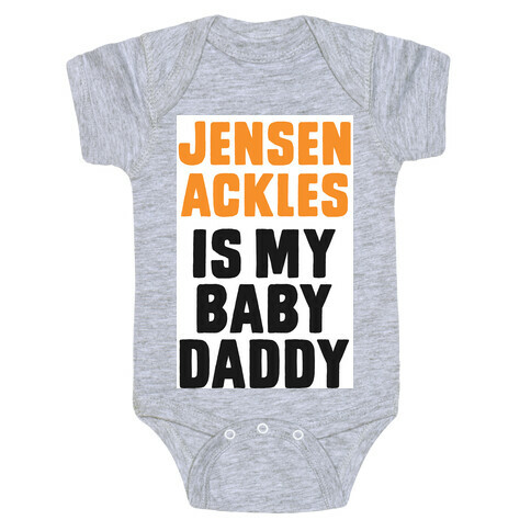 Jensen Ackles is My Baby Daddy Baby One-Piece