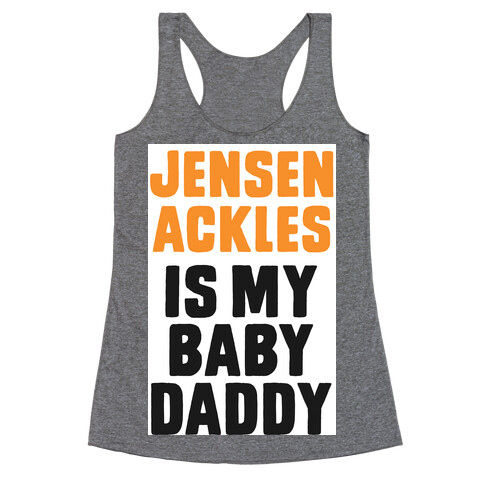 Jensen Ackles is My Baby Daddy Racerback Tank Top