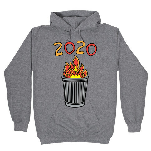 2020 Trash Fire Hooded Sweatshirt