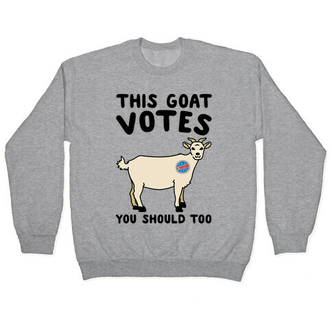 This Goat Votes Pullover