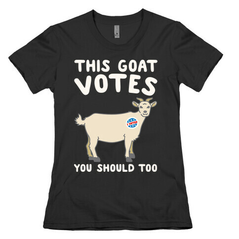 This Goat Votes White Print Womens T-Shirt