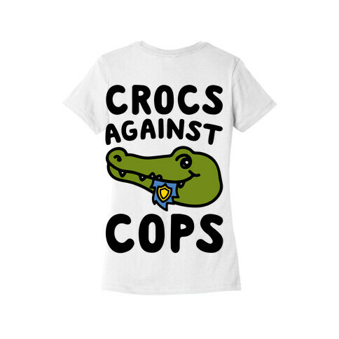 Crocs Against Cops Womens T-Shirt