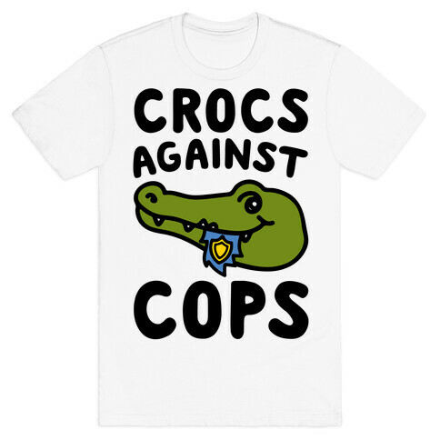 Crocs Against Cops T-Shirt