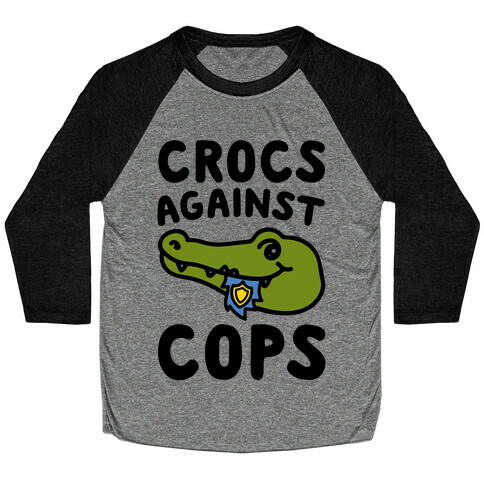 Crocs Against Cops Baseball Tee