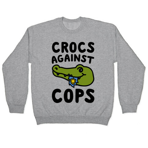 Crocs Against Cops Pullover