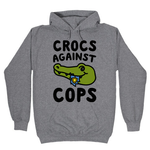 Crocs Against Cops Hooded Sweatshirt