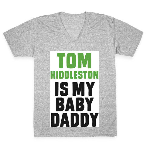 Tom Hiddleston is My Baby Daddy V-Neck Tee Shirt