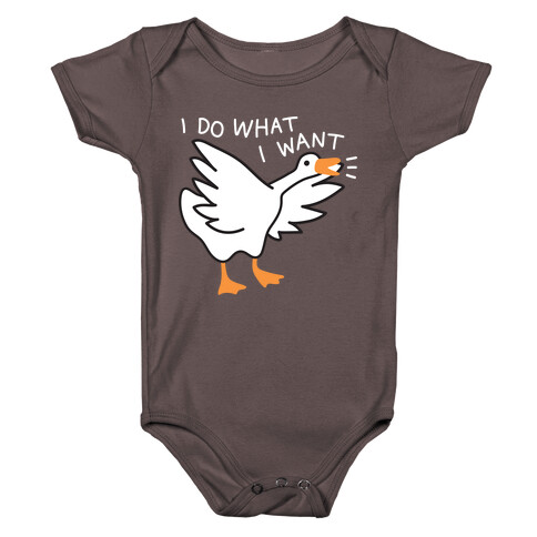 I Do What I Want Goose Baby One-Piece