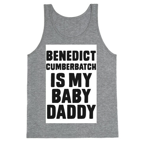 Benedict Cumberbatch is My Baby Daddy Tank Top