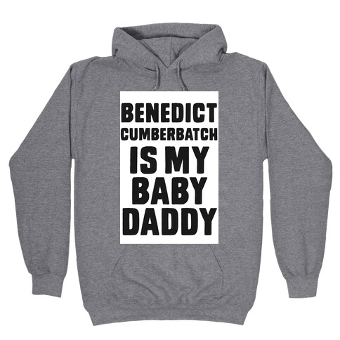 Benedict Cumberbatch is My Baby Daddy Hooded Sweatshirt