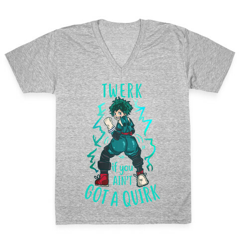 Twerk if you Ain't Got a Quirk V-Neck Tee Shirt