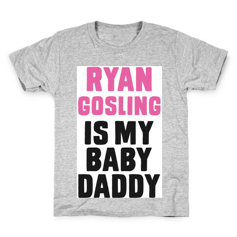 Ryan Gosline is My Baby Daddy Kids T-Shirt