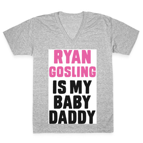 Ryan Gosline is My Baby Daddy V-Neck Tee Shirt