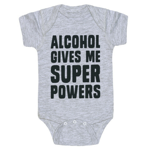 Alcohol Gives Me Superpowers  Baby One-Piece