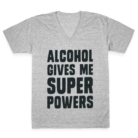 Alcohol Gives Me Superpowers  V-Neck Tee Shirt
