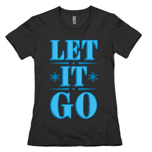 Let it Go Womens T-Shirt