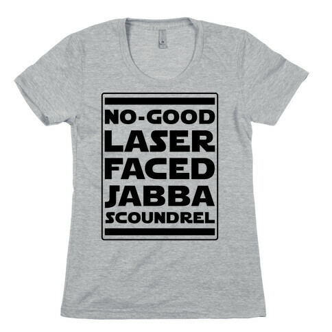 No-GoodLaser Faced Jabba Scoundrel Womens T-Shirt