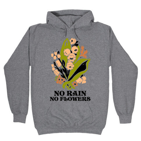 No Rain No Flowers Hooded Sweatshirt