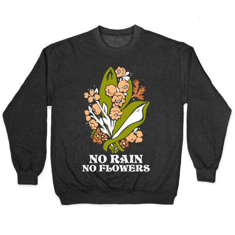 No Rain No Flowers Pullover