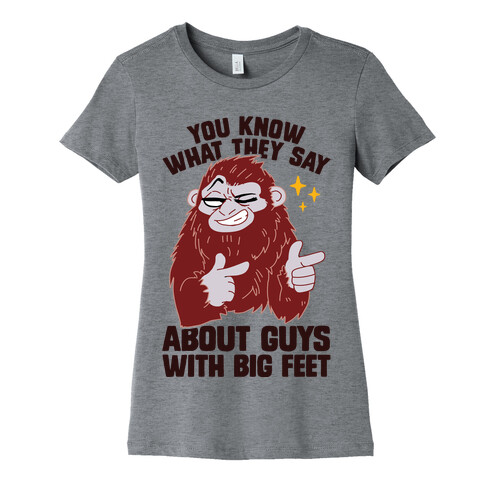 You Know What They Say About Guys With Big Feet Womens T-Shirt