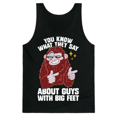 You Know What They Say About Guys With Big Feet Tank Top