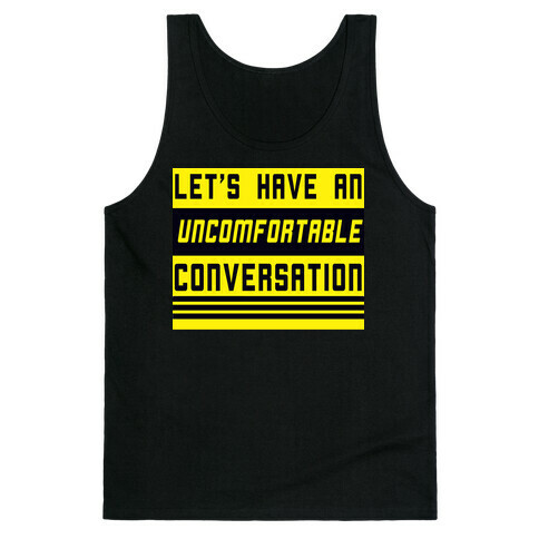 Let's Have an Uncomfortable Conversation Tank Top