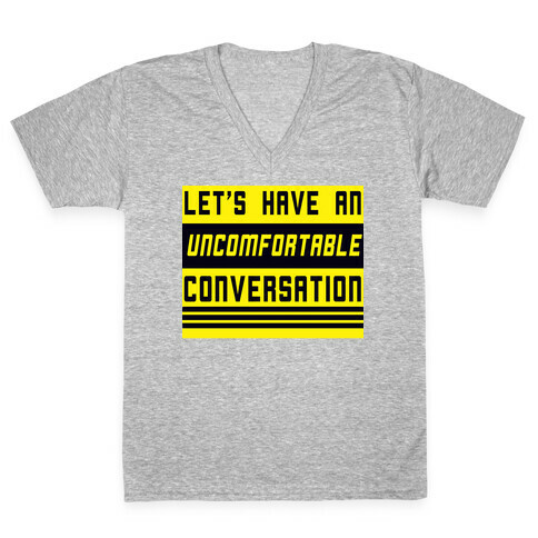 Let's Have an Uncomfortable Conversation V-Neck Tee Shirt