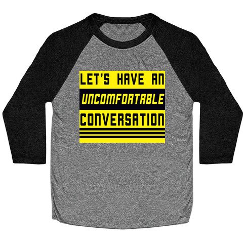 Let's Have an Uncomfortable Conversation Baseball Tee