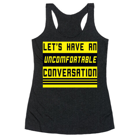 Let's Have an Uncomfortable Conversation Racerback Tank Top