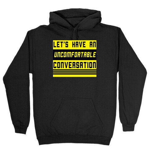 Let's Have an Uncomfortable Conversation Hooded Sweatshirt