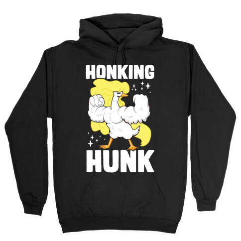 Honking Hunk Hooded Sweatshirt