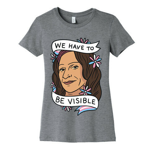 We Have To Be Visible Sylvia Rivera Womens T-Shirt