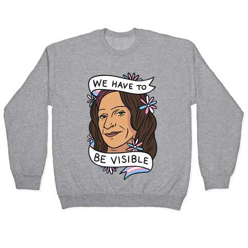 We Have To Be Visible Sylvia Rivera Pullover