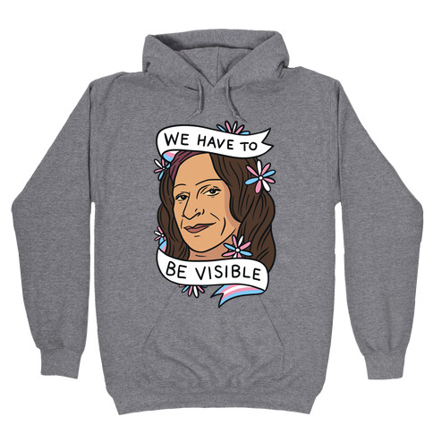 We Have To Be Visible Sylvia Rivera Hooded Sweatshirt