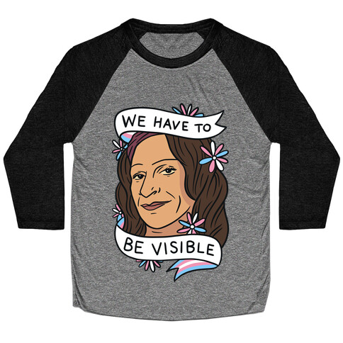 We Have To Be Visible Sylvia Rivera Baseball Tee