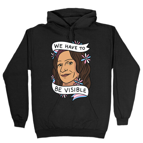 We Have To Be Visible Sylvia Rivera Hooded Sweatshirt