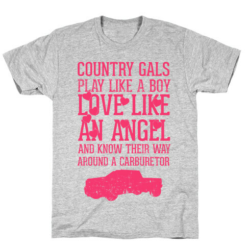 Country Gals Play Like A Boy Love Like An Angel And Know Their Way Around A Carburetor T-Shirt