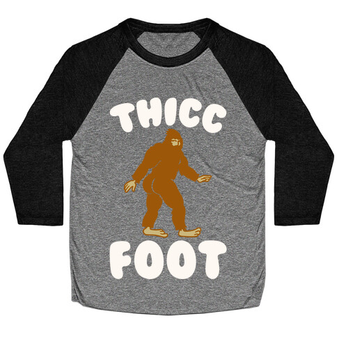 Thicc Foot White Print Baseball Tee