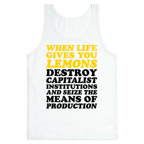 When Life Gives You Lemons Destroy Capitalism Tank Top
