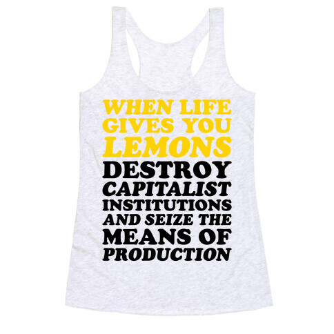 When Life Gives You Lemons Destroy Capitalism Racerback Tank Top