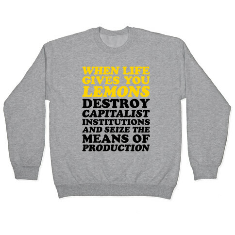 When Life Gives You Lemons Destroy Capitalism Pullover