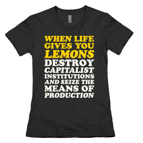 When Life Gives You Lemons Destroy Capitalism White Print Womens T-Shirt