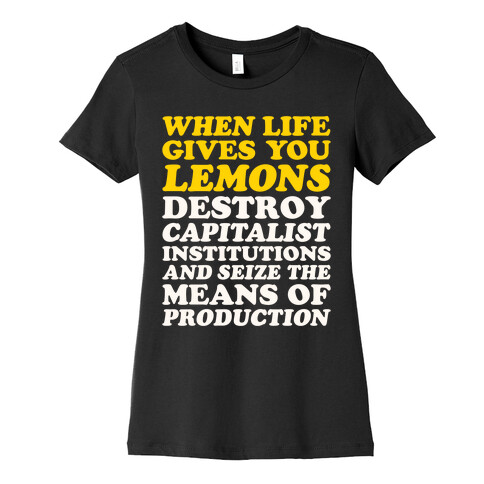 When Life Gives You Lemons Destroy Capitalism White Print Womens T-Shirt